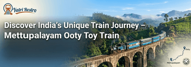 Mettupalayam Ooty Toy Train
