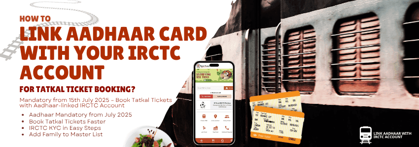 How to link Aadhaar card with IRCTC account for Tatkal ticket booking – 2025 update