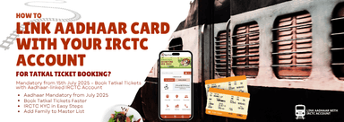 How to link Aadhaar card with IRCTC account for Tatkal ticket booking – 2025 update