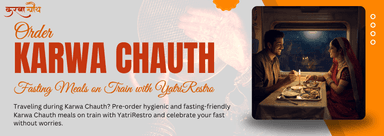 Karwa Chauth fasting meals delivered on train seat by YatriRestro