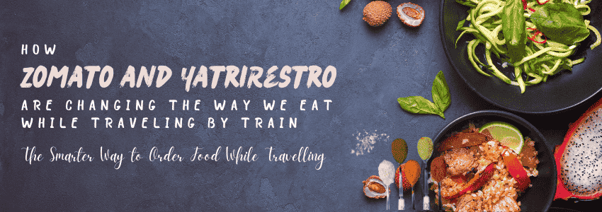 Enjoy fresh meals delivered on a train seat via YatriRestro and Zomato food delivery in train