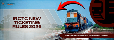 IRCTC 2026 Ticket Rules for Tatkal, Waiting & Refunds
