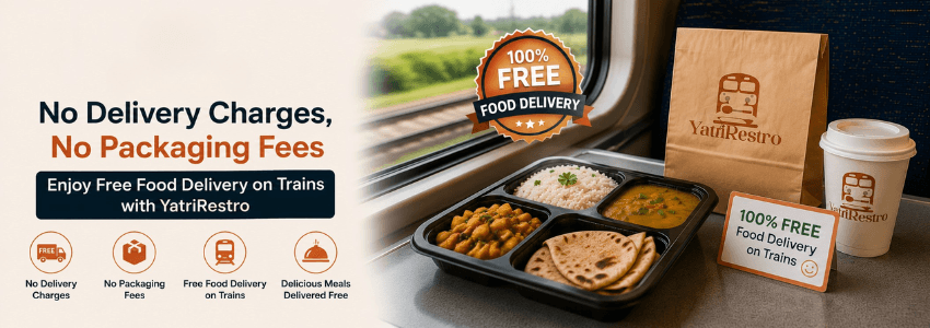 Enjoy hot meals in train from YatriRestro with free delivery, no packaging charge, and no hidden fees